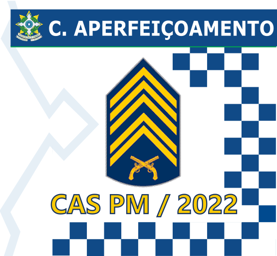 CAS 2022 - CURSO DE APERFEIÇOAMENTO DE SARGENTOS