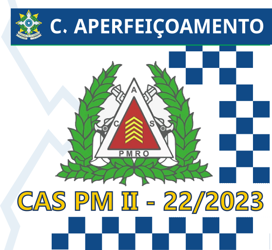CAS PM II 2022/2023 - CURSO DE APERFEIÇOAMENTO DE SARGENTOS